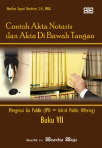 Contoh Akta Notaris dan Akta Di Bawah Tangan: Mengenai Go Public (IPO = Initial Public Offering): Buku VII