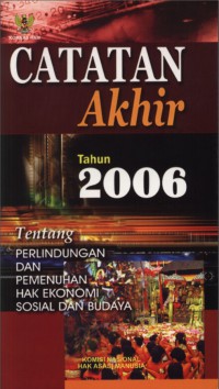 CATATAN AKHIR TAHUN 2006: Tentang Perlindungan dan Pemenuhan Hak Ekonomi Sosial Budaya