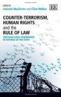 Counter-Terrorism, Human Rights and the Rule of Law: Crossing Legal Boundaries in Defence of State
