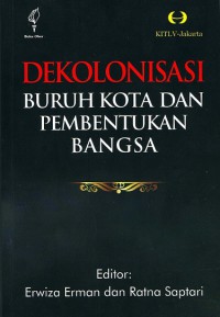 DEKOLONISASI: Buruh Kota dan Pembentukan Bangsa