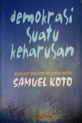 demokrasi suatu keharusan: menelusuri pemikiran  dan praksis politik SAMUEL KOTO