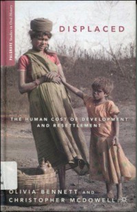 Displaced: The Human Cost of Development and Resettlement