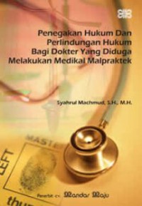 Penegakan Hukum dan Perlindungan Hukum Bagi Dokter Yang Diduga Melakukan Medikal Malpraktek