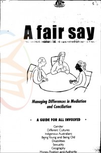 A fair say: managing difference in mediation and conciliation; a guide for all involved