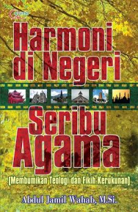 Harmoni di Negeri Seribu Agama: Membumikan Teologi dan Fikih Kerukunan