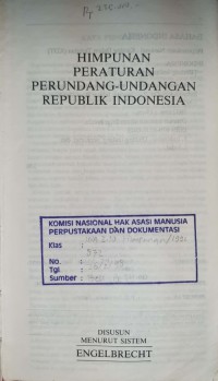 HIMPUNAN PERATURAN PERUNDANG-UNDANGAN REPUBLIK INDONESIA: DISUSUN MENURUT SISTEM ENGELBRECHT