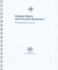 Human Rights and Poverty Reduction: A Conceptual Framework