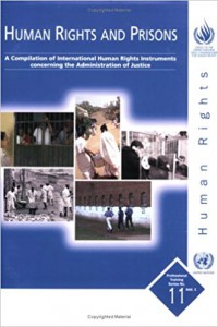 HUMAN RIGHTS AND PRISONS: A Compilation of International HUman RIghts Instruments concerning the Administration of Justice