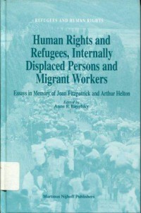 Human Rights and Refugees, Internally Displaced Persons and Migrant Workers: Essay in Memory of Joan Fitzpatrick and Arthur Helton