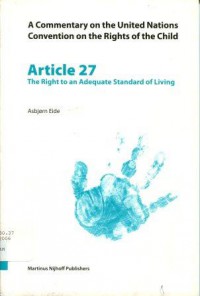 Article 27: The Right to an Adequate Standard of Living: A Commentary in the United Nations Convention on the Rights of the Child