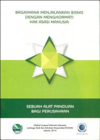 Bagaimana Menjalankan Bisnis dengan Menghormati Hak Asasi Manusia: Sebuah Alat Panduan Bagi Perusahaan