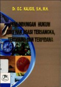 Perlindungan Hukum atas Hak Asasi Tersangka, Terdakwa dan Terpidana: Dalam Sistem Peradilan Pidana di Indonesia (7048)