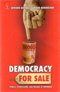 Democracy for Sale: Pemilu, Klientelisme, dan Negara di Indonesia