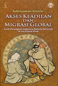 Akses Keadilan dan Migrasi Global: Kisah Perempuan Indonesia Pekerja Domestik di Uni Emirat Arab (7362)