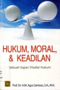 Hukum, Moral, dan Keadilan: Sebuah Kajian Filsafat Hukum