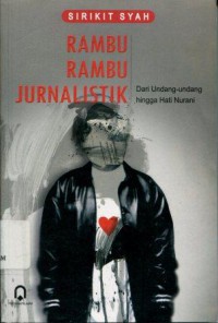 Rambu-Rambu Jurnalistik: Dari Undang-Undang hingga Hati Nurani