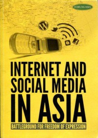 Internet and Social Media in Asia: Battleground for Freedom of Expression