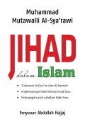 JIHAD dalam Islam: Tuntunan Al-Qur'an dan Al-Sunnah; Implementasi Nabi Muhammad SAW.; Perjuangan para sahabat Nabi SAW.