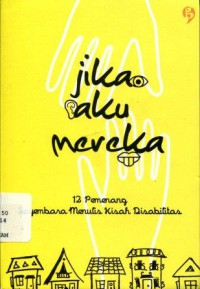 Jika Aku Mereka: 12 Pemenang Sayembara Menulis Kisah Disabilitas - (7324)