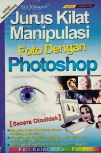 Jurus Kilat Manipulasi Foto dengan Photoshop: [Secara Otodidak]