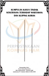 KUMPULAN KASUS TINDAK KEKERASAN TERHADAP WARTAWAN DAN KLIPING KORAN