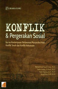 Konflik & Pergerakan Sosial: Isu-isu Kontemporer Perlawanan Masyarakat Adat, Konflik Tanah Dan Konflik Kekuasaan