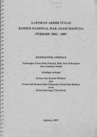 LAPORAN AKHIR TUGAS KOMISI NASIONAL HAK ASASI MANUSIA PERIODE 2002-2007