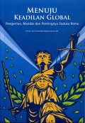 Menuju Keadilan Global: Pengertian, Mandat, dan Pentingnya Statuta Roma