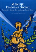 Menuju Keadilan Global: Pengertian, Mandat, dan Pentingnya Statuta Roma