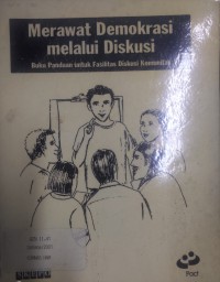 Merawat Demokrasi melalui Diskusi: Buku Panduan untuk Fasilitas Diskusi Komunitas