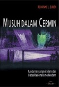 MUSUH DALAM CERMIN: Fundamentalisme Islam dan Batas Rasionalisme Modern: Sebuah Perbandingan Teori Politik