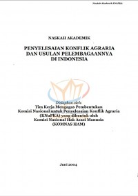 Naskah Akademik Penyelesaian Konflik Agraria dan Usulan Pelembagaannya di Indonesia, Juni 2004