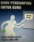 Buku Pendamping Untuk Guru: Dalam Pembelajaran HAM Tingkat SMA/SMK