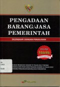 Pengadaan Barang/Jasa Pemerintah: dilengkapi dengan Penjelasan: Peraturan Presiden Republik Indonesia Nomor 70 Tahun 2012