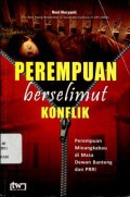 Perempuan Berselimut Konflik: Perempuan Minangkabau di Masa Dewan Banteng dan PRRI