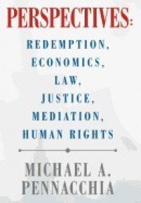 PERSPECTIVES: Redemption, Economics, Law, Justice, Mediation, Human Rights