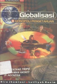 Globalisasi & Monopoli Pengetahuan : Telaah tentang TRIPS dan Keragaman Hayati di Indonesi