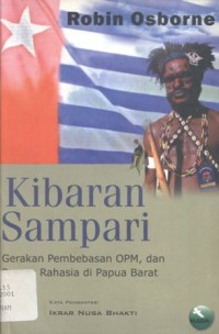 Kibaran sampari: gerakan pembebasan OPM, dan perang rahasia di Papua Barat