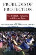 Problems of Protection: the UNHCR, Refugees, and Human Rights