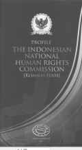 PROFILE THE INDONESIAN NATIONAL HUMAN RIGHTS COMMISSION [KOMNAS HAM]
