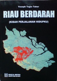 RIAU BERDARAH: (Kisah Perjalan Hidupku)