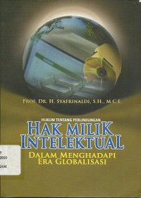 Hukum Tentang Perlindungan Hak Milik Intelektual: Dalam Menghadapi Era Globalisasi