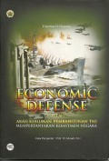 Economic Defense dan Arah Kebijakan Pembangunan TNI: Mempertanyakan Komitmen Negara