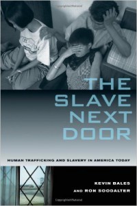 The Slave Next Door: Human Trafficking and Slavery in America Today