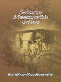 Sukarno di Pengasingan Ende 1934-1938: Empat Tahun Sembilan Bulan Empat Hari