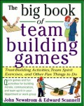 The Big of Team Building Games: Trust-Building Activities, Team Spirit Exercises, and Other Fun Things to Do (7329)