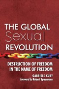 The Global Sexual Revolution: Destruction Of Freedom In The Name Of Freedom