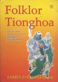 Folklor Tionghoa: Sebagai Terapi Penyembuh Amnesia terhadap Suku Bangsa dan Budaya Tionghoa