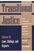 Transitional Justice: Volume III Laws, Rulings, and Reports