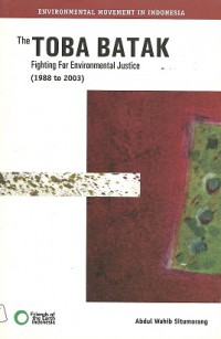 The TOBA BATAK: Fighting For Environmental Justice (1988 to 2003)